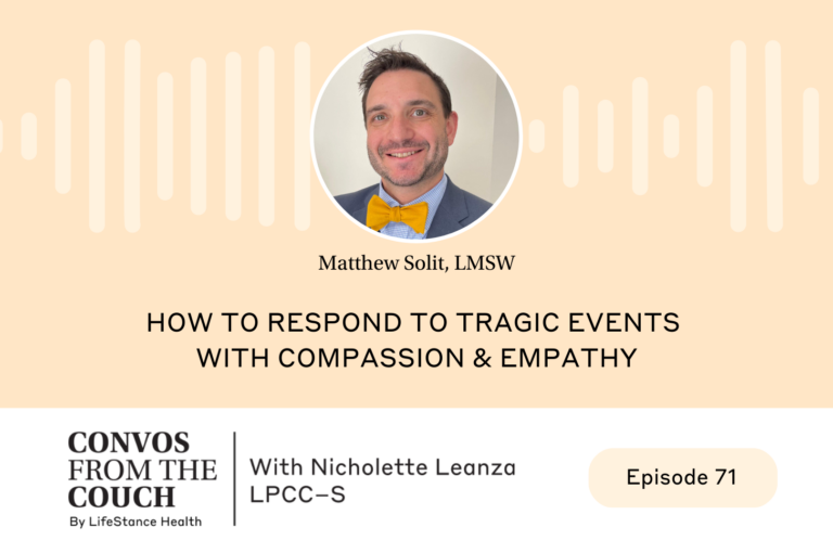 How to Respond to Tragic Events with Compassion & Empathy – Podcast