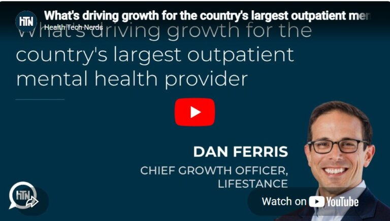 What’s driving growth for the country’s largest outpatient mental health provider | Dan Ferris (LifeStance Health)